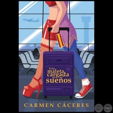 UNA MALETA CARGADA DE SUEOS - Autora: CARMEN CCERES - Ao 2022